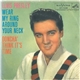 Elvis Presley - Wear My Ring Around Your Neck / Doncha' Think It's Time